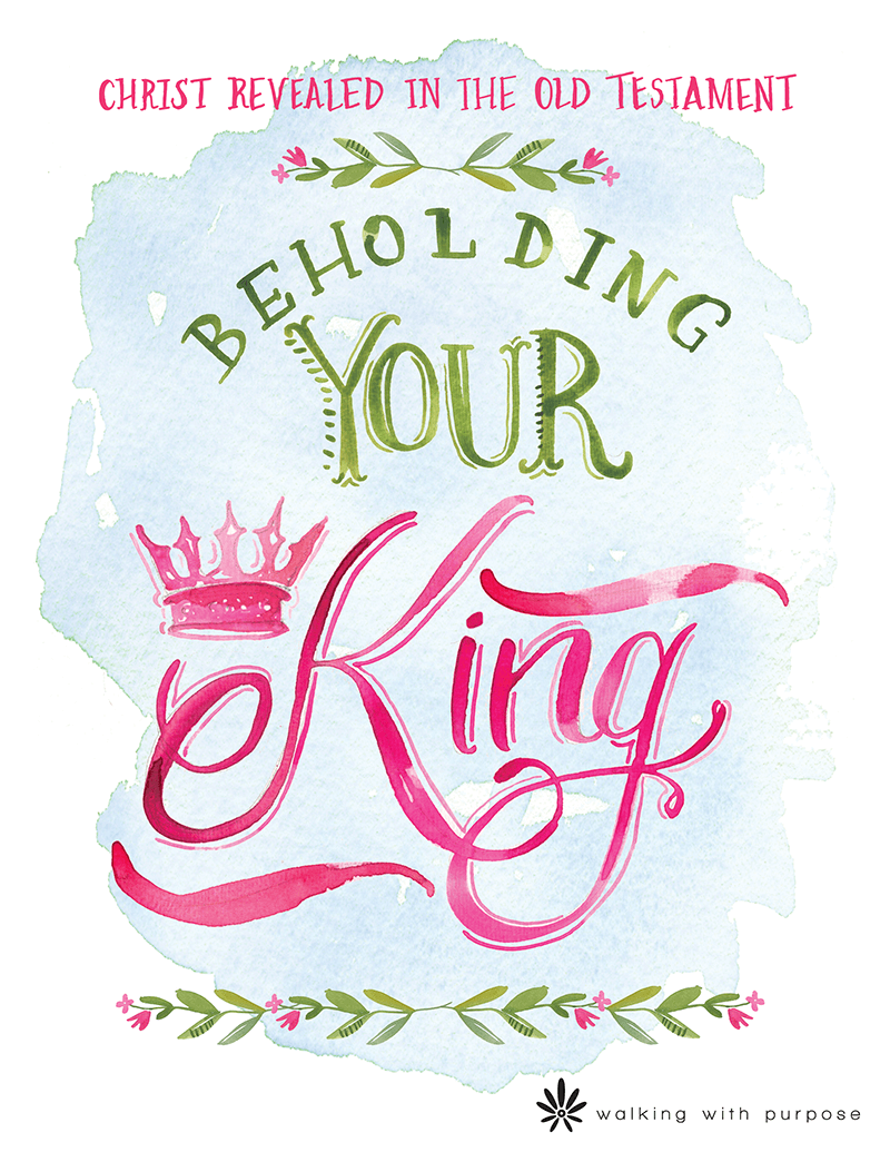 Beholding Your King - Walking with Purpose women's study - Winter 2025 at St. Ann's